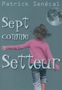 Roman : Sept comme Setteur, Patrick Sénécal, Éd. de la Bagnole 2007 (9782897140205)