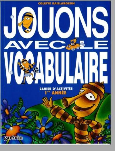 Jouons avec le vocabulaire, cahier d'activités 1re année, Éditions Guérin (9782760139022)