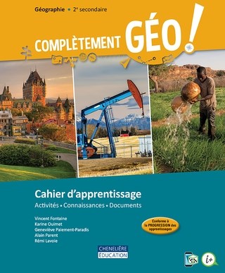 Complétement Géo, 2ème secondaire, Cahier d'apprentissage version imprimée et numérique - accès à la plateforme i+ interactif + activités interactives 1 an + le fascicule mes bases de géo, Édition Chenelière - ISBN: 9998201911946