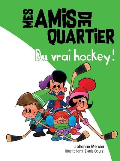 Novel: Du vrai hockey, Mes amis de quartier, tome 9, Johanne Mercier (9782895915577)