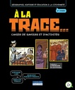 À la trace, 6e année - Cahier de savoirs et d'activités - Version imprimée (9782765073673)