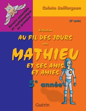[9782760165137] Au fil des jours avec Mathieu et ses amis, 5e année, Ed. Guérin (ISBN : 9782760165137)