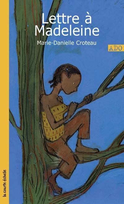 Roman : Lettre à Madeleine, Marie-Danielle Croteau, La courte échelle (9782890218062)