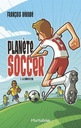 Roman : Planète Soccer T. 1 - La compétition de François Bérubé (9782897238384)