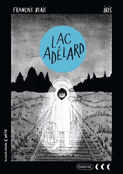 Roman : Lac Adélard, François Blais, La Courte échelle (9782897742249)