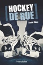 Roman : Hockey de rue, David Skuy, Éd. Hurtubise (ISBN : 9782896476879)