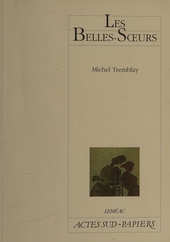 [9782742770991] Roman : Les Belles soeurs, Michel Tremblay (9782742770991)