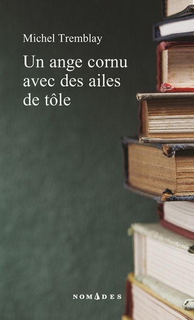[LV217855] Novel: Un ange cornu avec des ailes de tôle, Michel Tremblay (9782760936072)