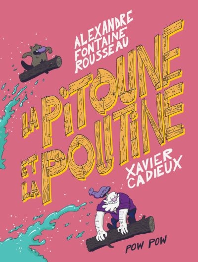 [lv264900] BD : La pitoune et la poutine, Alexandre Fontaine Rousseau, Xavier Cadieux (9782924049570)