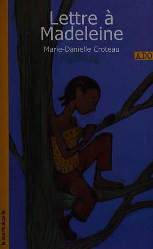 [9782890218062] Novel: Lettre à Madeleine, Marie-Danielle Croteau, La courte échelle (9782890218062)