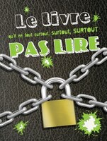 [LV292297] Novel: Le livre qu'il ne faut surtout, surtout, surtout pas lire, Ed. de Mortagne (ISBN: 9782897923471)