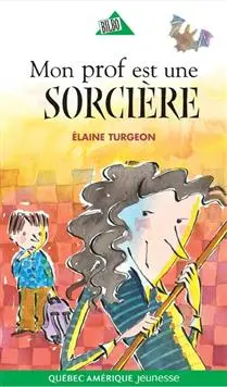 [LV25623] Novel: Mon prof est une sorcière, Elaine Turgeon (ISBN: 9782764403686)