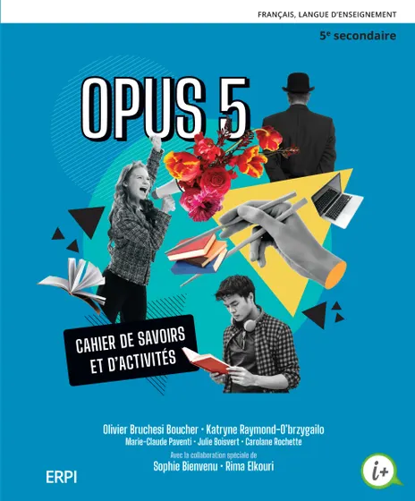 [9782766153640] OPUS 5 - 5e secondaire - Cahier de savoirs et d'activités avec code grammatical, fascicule Préparation à l'épreuve unique et ensemble numérique - Élève (12 mois) (9782766153640)