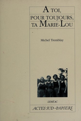 [9782742771240] Novel: À toi, pour toujours, ta Marie-Lou, Michel Tremblay (9782742771240)