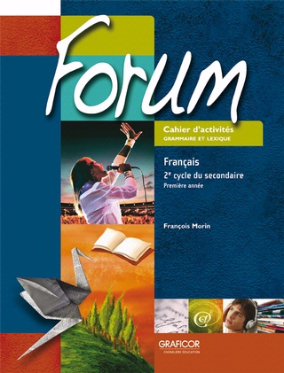 Forum, 1ère année du 2e cycle, Cahier d'activités, Ed. Chenelière (ISBN : 9782765201069)