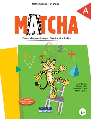 Matcha, 3e année, Cahiers d'apprentissage A&B, versions imprimée et numérique +aide-mémoire + recueil Situations problèmes + activités interactives 1 an (ISBN : 9998202410158)