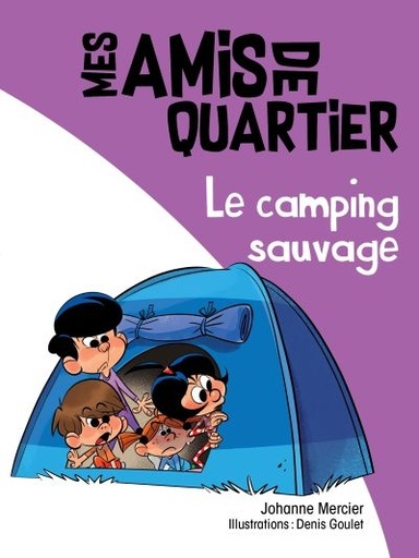 Roman : Le camping sauvage, Mes amis de quartier, Tome 5, Johanne Mercier (9782895913382)