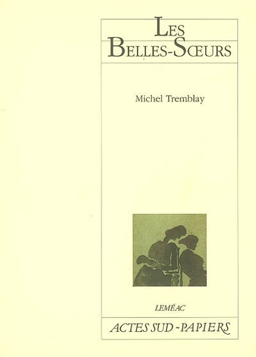 Novel: Les Belles soeurs, Michel Tremblay (9782742770991)