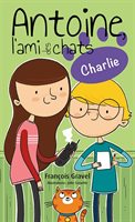 Novel: Antoine l'ami des chats T3 - Charlie, François Gravel (ISBN: 9782895913887)